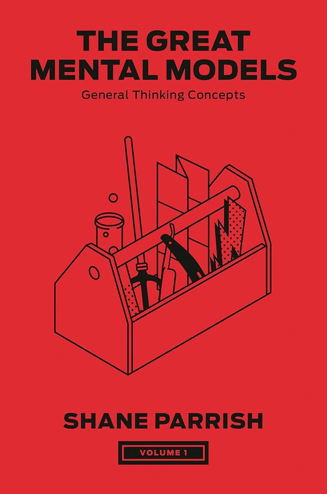 The Great Mental Models: General Thinking Concepts